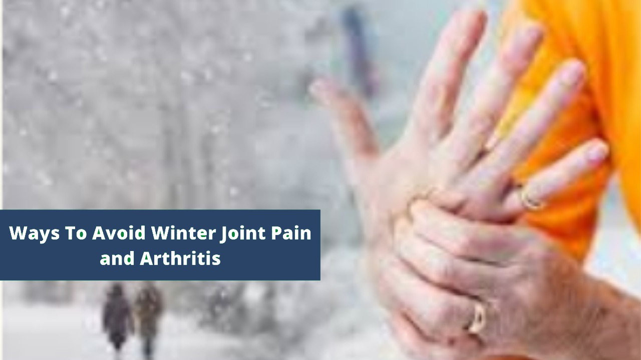 Avoid Winter Joint Pain and Arthritis